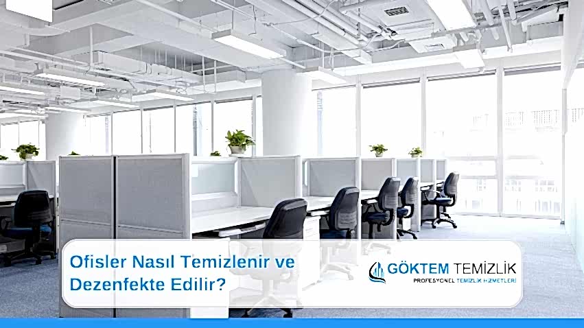 Ofisler Nasıl Temizlenir ve Dezenfekte Edilir?